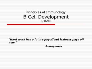 Principles of Immunology B Cell Development 3/16/06