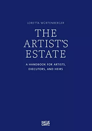 Read Book The Artist Estate: A Handbook for Artists, Executors, and Heirs