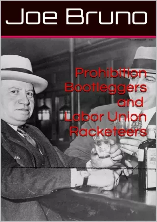 [Ebook] Prohibition Bootleggers and Labor Union Racketeers