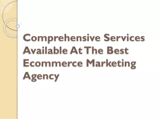 Comprehensive Services Available At The Best Ecommerce Marketing Agency