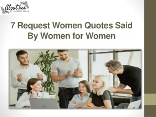 7 Request Women Quotes Said By Women for Women