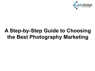 A Step-by-Step Guide to Choosing the Best Photography Marketing