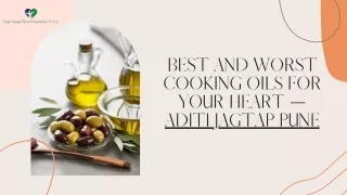 Best and Worst Cooking Oils For Your Heart — Aditi jagtap pune