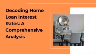 Decoding Home Loan Interest Rates: A Comprehensive Analysis