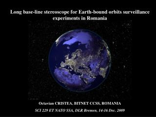 Long base-line stereoscope for Earth-bound orbits surveillance experiments in Romania