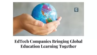 EdTech Companies Bringing Global Education Learning Together
