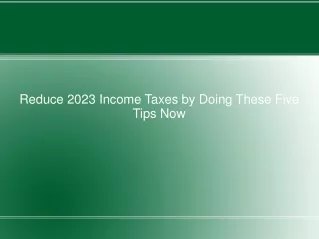 Reduce 2023 Income Taxes by Doing These Five Tips Now