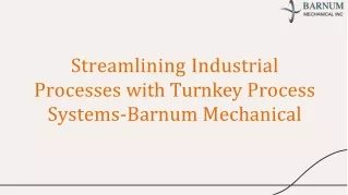 Streamlining Industrial  Processes with Turnkey Process  Systems-Barnum Mechanical