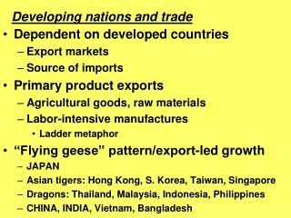 Dependent on developed countries Export markets Source of imports Primary product exports Agricultural goods, raw mate