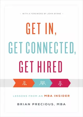 PDF/READ Get In, Get Connected, Get Hired: Lessons from an MBA Insider