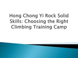 Hong Chong Yi Rock Solid Skills Choosing the Right Climbing Training Camp