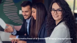 The Transformative Power of AI Translation: Bridging Language Barriers