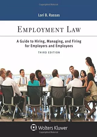 READ [PDF] Employment Law: A Guide to Hiring, Managing, and Firing for Empl