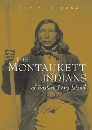 Epub The Montaukett Indians of Eastern Long Island (The Iroquois and Their Neighbors)