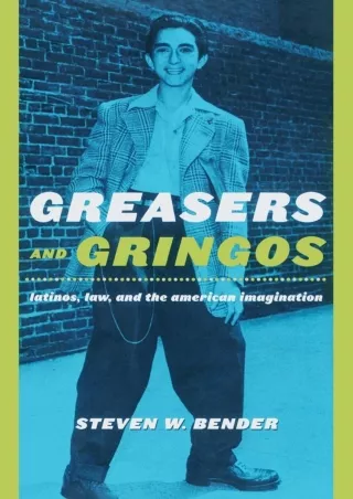 Full Pdf Greasers and Gringos: Latinos, Law, and the American Imagination (Critical