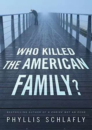 get [PDF] Download Who Killed the American Family?