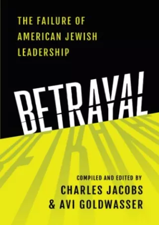 Full DOWNLOAD Betrayal: The Failure of American Jewish Leadership