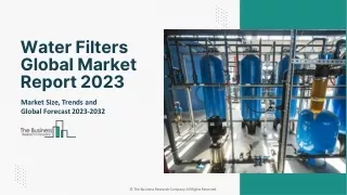 Water Filters Market Size, Growth, Overview And Forecast To 2032