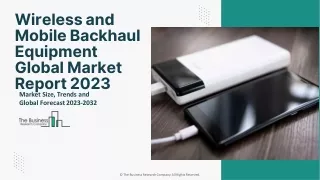 Wireless and Mobile Backhaul Equipment Market Statistics, Opportunities 2032