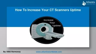 How To Increase Your CT Scanners Uptime