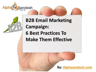 B2B Email Marketing Campaign: 6 Best Practices To Make Them