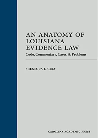 get [PDF] Download An Anatomy of Louisiana Evidence Law: Code, Commentary, Cases   Problems