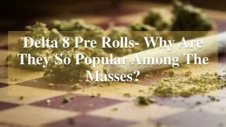 Delta 8 Pre Rolls- Why Are They So Popular Among the Masses