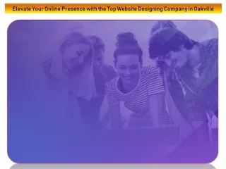 Elevate Your Online Presence with the Top Website Designing Company in Oakville