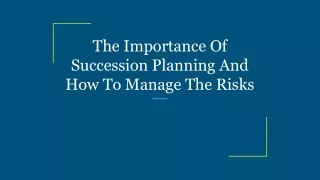 The Importance Of Succession Planning And How To Manage The Risks