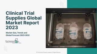 Clinical Trial Supplies Market Growth, Segments, Share And Global Forecasts 2023