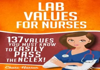 [PDF] Lab Values: 137 Values You Must Know to Easily Pass the NCLEX! (Nursing Re