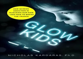 (PDF) Glow Kids: How Screen Addiction Is Hijacking Our Kids - and How to Break t