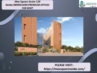 Max Square Sector 129 Noida|9899920149|premium offices