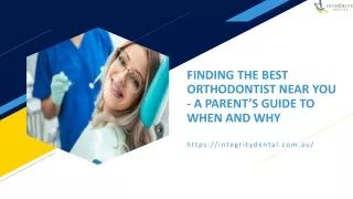 FINDING THE BEST ORTHODONTIST NEAR YOU - A PARENT’S GUIDE TO WHEN AND WHY