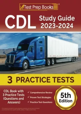 [PDF READ ONLINE] CDL Study Guide 2023-2024: CDL Book with 3 Practice Tests (Questions and