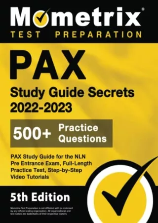 [PDF READ ONLINE] PAX Study Guide Secrets 2022-2023 for the NLN Pre Entrance Exam, Full-Length