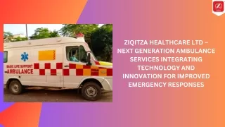 ZIQITZA HEALTHCARE LTD – NEXT GENERATION AMBULANCE SERVICES INTEGRATING TECHNOLOGY AND INNOVATION FOR IMPROVED EMERGENCY