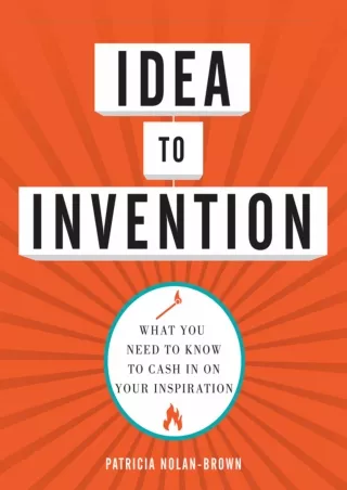 READ/DOWNLOAD Idea to Invention: What You Need to Know to Cash In on Your I