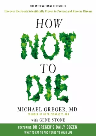 READ [PDF] How Not to Die: Discover the foods scientifically proven to prevent and