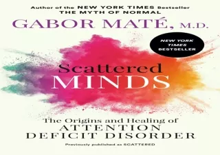 Download Scattered Minds: The Origins and Healing of Attention Deficit Disorder