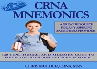 Download CRNA Mnemonics: 120 Tips, Tricks, and Memory Cues to Help You Kick-Ass