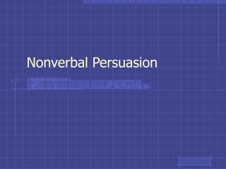 Nonverbal Persuasion