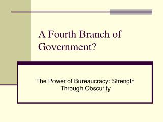 A Fourth Branch of Government?