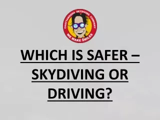 WHICH IS SAFER – SKYDIVING OR DRIVING?