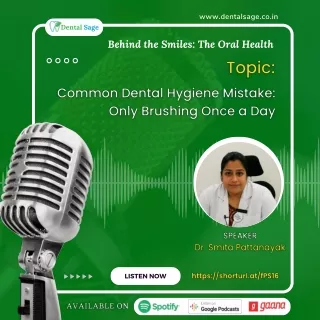 Podcast On Common Dental Hygiene Mistake: Brushing Only Once a Day | Dental Sage