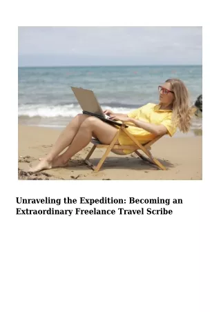 Unraveling the Expedition- Becoming an Extraordinary Freelance Travel Scribe