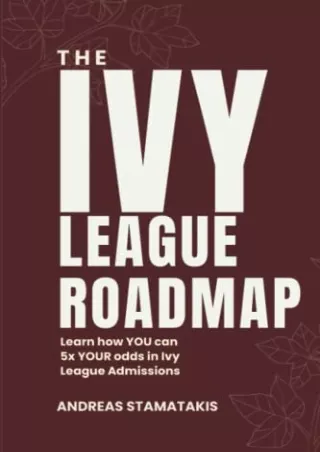 Download Book [PDF] The Ivy League Roadmap: Learn how my Clients 5x their Odds in Ivy League
