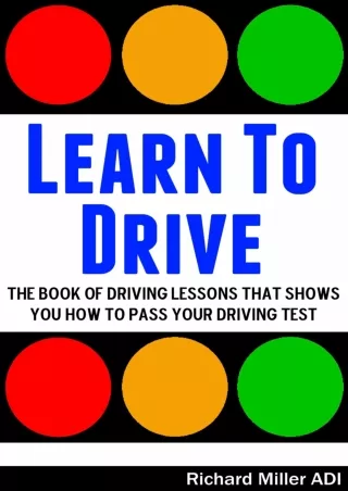 [PDF READ ONLINE] Learn To Drive -The Book Of Driving Lessons That Shows You How To Pass Your