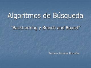 Algoritmos de Búsqueda “Backtracking y Branch and Bound”