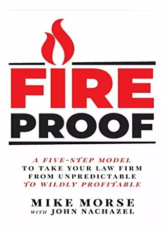 (PDF/DOWNLOAD) Fireproof: A Five-Step Model to Take Your Law Firm from Unpr